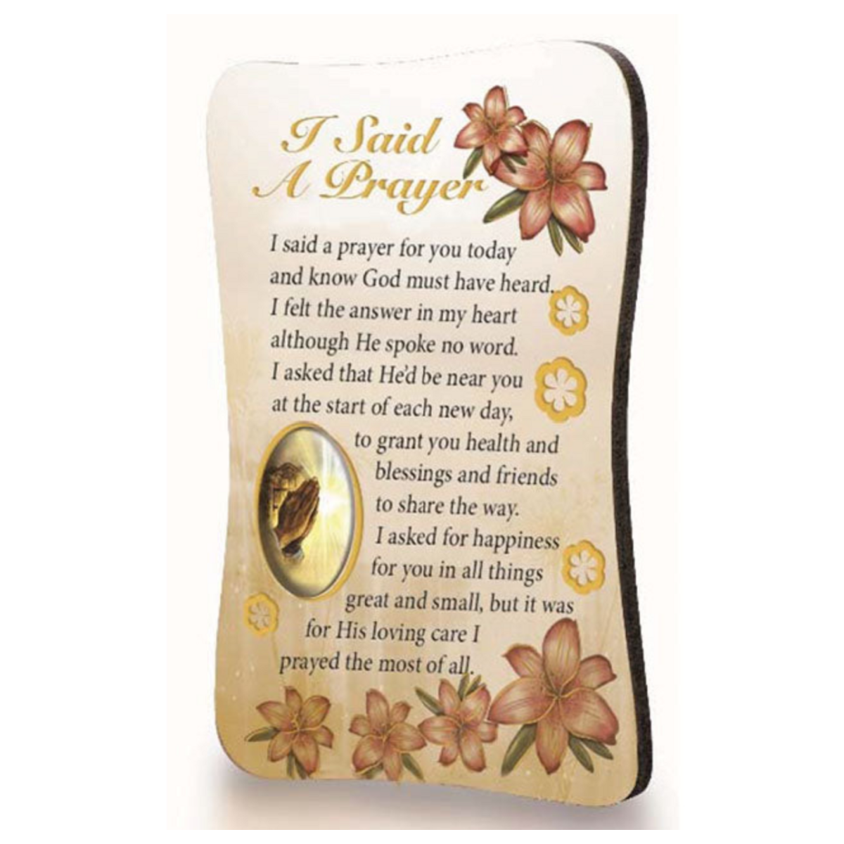 Shaped wooden inspirational magnet with I Said A Prayer poem, praying hands oval image and pink floral design